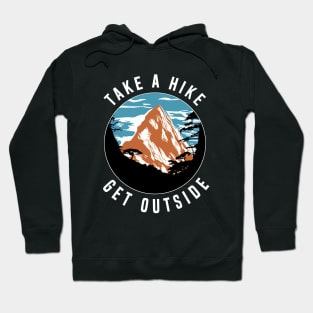 Take a Hike Get Outside - Hiking Hoodie